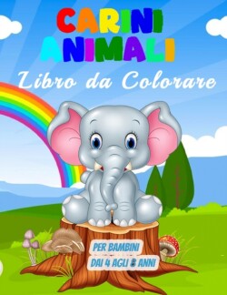 Carini Animali Libro da Colorare per Bambini dai 4 agli 8 Anni