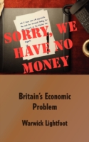 Sorry, We Have No Money - Britain's Economic Problem