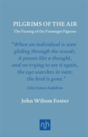 Pilgrims of the Air: The Passing of the Passenger Pigeons