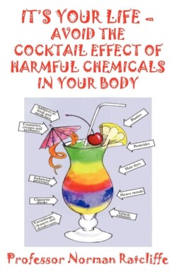 It's Your Life  -  Avoid the Cocktail Effect of Harmful Chemicals in Your Body