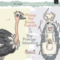 Flossy the Bossy Ostrich & The Precise Woodlice