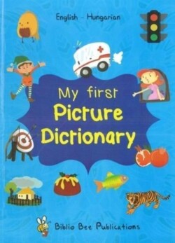 My First Picture Dictionary: English-Hungarian