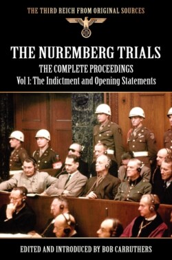 Nuremberg Trials - The Complete Proceedings Vol 1