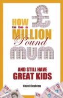 How to be a Million Pound Mum