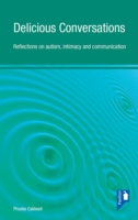 Delicious Conversations Reflections on Autism, Intimacy and Communication