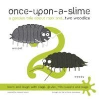 Once-Upon-a-Slime, a Garden Tale About Max and... Two Woodlice