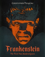 Frankenstein: The First Two Hundred Years