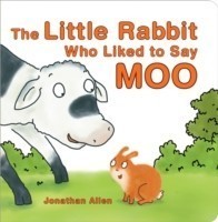 Little Rabbit Who Liked to Say Moo