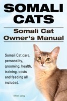Somali Cats. Somali Cat Owners Manual. Somali Cat care, personality, grooming, health, training, costs and feeding all included.