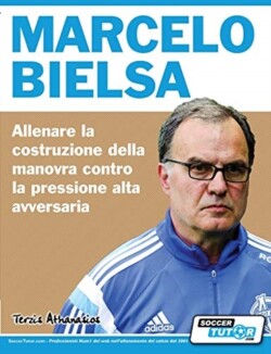 Marcelo Bielsa - Allenare la fase di costruzione del gioco contro la pressione alta dell'avversario