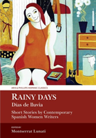 Rainy Days / Dias de Lluvia Short Stories by Contemporary Spanish Women Writers