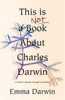This is Not a Book About Charles Darwin A writer's journey through my family