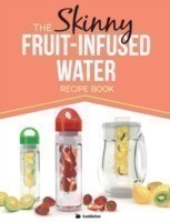 Skinny Fruit-Infused Water Recipe Book