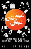 Merchandise for Authors Engage your readers while increasing your income