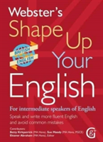 Webster's Shape Up Your English: For Intermediate Speakers of English, Speak and Write More Fluent English and Avoid Common Mistakes