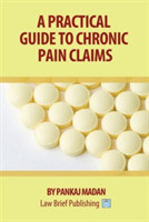 Practical Guide to Chronic Pain Claims