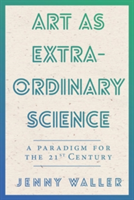 Art As Extraordinary Science