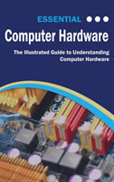 Essential Computer Hardware Second Edition