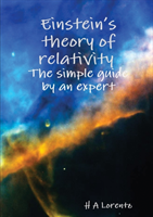 Einstein's theory of relativity The simple guide by an expert