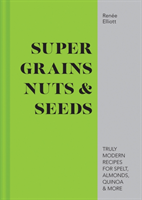 Super Grains, Nuts & Seeds