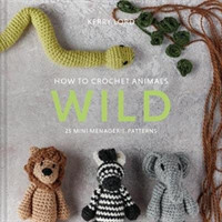 How to Crochet Animals: Wild