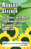 Street-wise Guide to Coping with & Recovering from Addiction