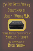 Last Notes From the Dispatch-box of John H. Watson M.D.