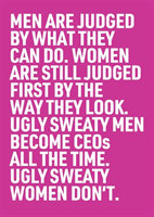 Ugly Sweaty Men Become CEOs all the Time. Ugly Sweaty Women Don't.