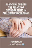 Practical Guide to the Rights of Grandparents in Children Proceedings