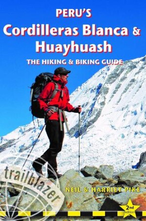 Peru's Cordilleras Blanc & Huayhuash - The Hiking & Biking Guide