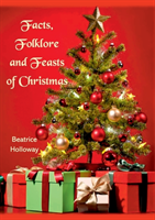 Facts, Folklore and Feasts of Christmas