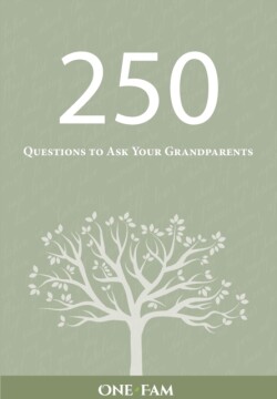 250 Questions to Ask Your Grandparents