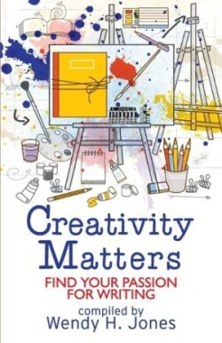 Creativity Matters Find Your Passion for Writing