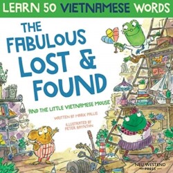 Fabulous Lost & Found and the little Vietnamese mouse laugh as you learn 50 Vietnamese words with this fun, heartwarming English Vietnamese kids book (bilingual Vietnamese English)