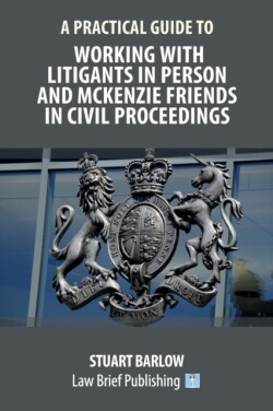 Practical Guide to Working With Litigants in Person and McKenzie Friends in Civil Proceedings