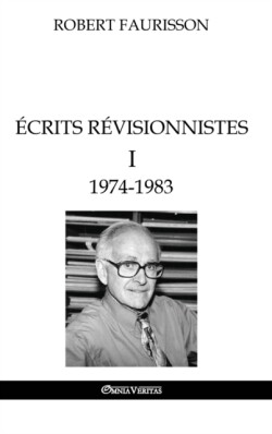 Écrits révisionnistes I - 1974-1983