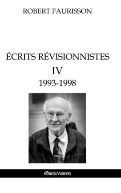 Écrits révisionnistes IV - 1993 -1998