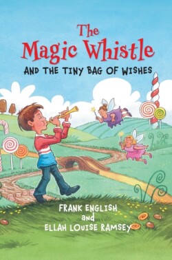 Magic Whistle and the Tiny Bag of Wishes