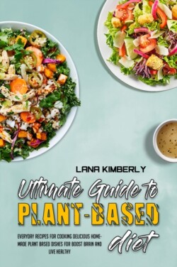 Ultimate Guide To Plant Based Diet