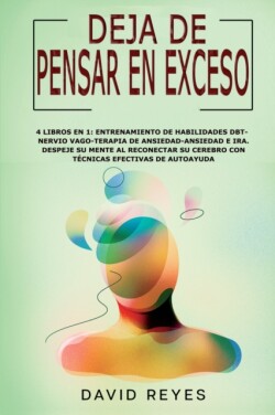 Deja de Pensar En Exceso