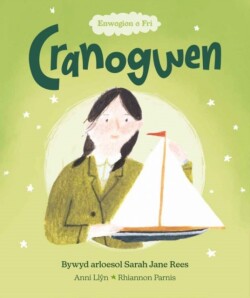 Enwogion o Fri: Cranogwen - Bywyd Arloesol Sarah Jane Rees