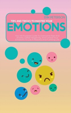 Tips and Tricks To Master Your Emotions