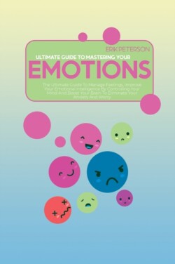 Ultimate Guide to Mastering Your Emotions