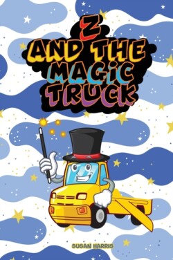 Z And The Magic Truck