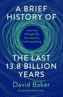 Brief History of the Last 13.8 Billion Years