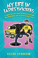 My Life in Ladies' Knickers An outrageously funny comedy confession and romp around the self-publishing business