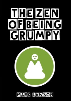 Zen Of Being Grumpy