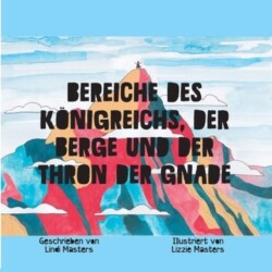 Bereiche des Königreichs, der Berge und der Thron der Gnade