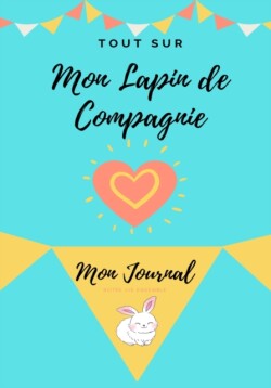 Mon Journal Pour Animaux De Compagnie - Mon Lapin