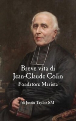 Short Life of Jean-Claude Colin Marist Founder (Italian Edition)